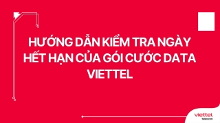 Hướng dẫn kiểm tra ngày hết hạn của gói cước Data Viettel (1)
