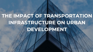The Impact of Transportation Infrastructure on Urban Development