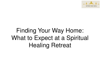 Finding Your Way Home What to Expect at a Spiritual Healing Retreat