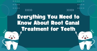 Everything You Need to Know About Root Canal Treatment for Teeth