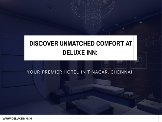 Discover Unmatched Comfort at Deluxe Inn: Your Premier Hotel in T Nagar, Chennai