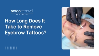 How Long Does It Take to Remove Eyebrow Tattoos