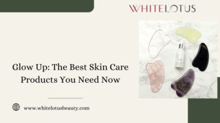 Glow Up The Best Skin Care Products You Need Now (1)