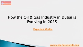 How the Oil & Gas Industry in Dubai is Evolving in 2025