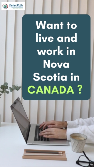 Want to live and work in Nova Scotia in CANADA