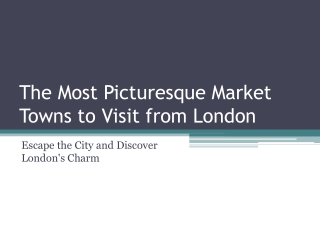 The Most Picturesque Market Town to Visit from London
