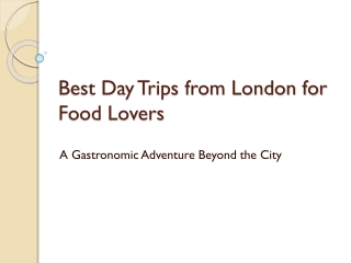 Best Day Trip from London for Food Lovers