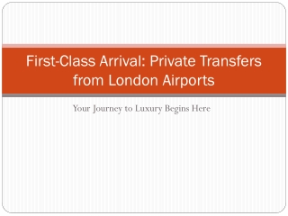 First-Class Arrival Private Transfers from London Airports