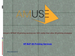 Amuse's HP MJF 3D printing services are 100% better than other 3D printing strategies