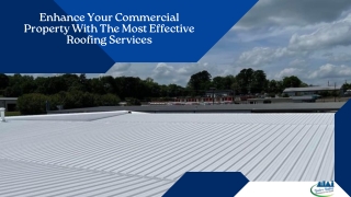 Enhance Your Commercial Property With The Most Effective Roofing Services