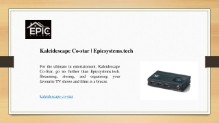 Kaleidescape Co-star | Epicsystems.tech