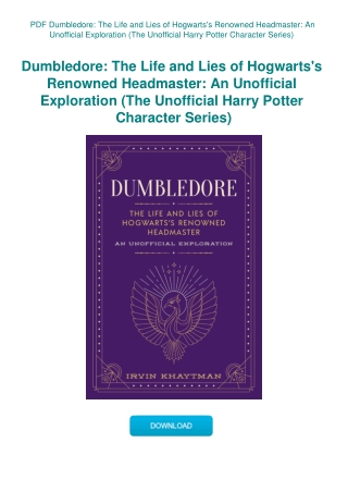 PDF Dumbledore The Life and Lies of Hogwarts's Renowned Headmaster An Unofficial Exploration (The Un