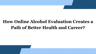How Online Alcohol Evaluation Creates a Path of Better Health and Career