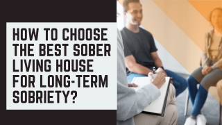 How to Choose the Best Sober Living House for Long-Term Sobriety