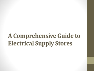 A Comprehensive Guide to Electrical Supply Stores