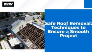 Safe Roof Removal Techniques to Ensure a Smooth Project