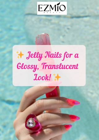 Get the Ideal Jelly Nails with Sheer, Buildable Colour