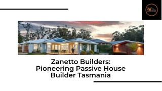 Expert Passive House Builder Tasmania | Zanetto Builders
