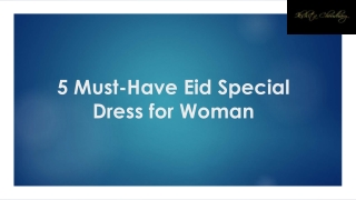 5 Must-Have Eid Special Dress for Woman