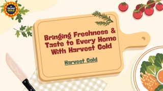 Bringing freshness and taste to every home