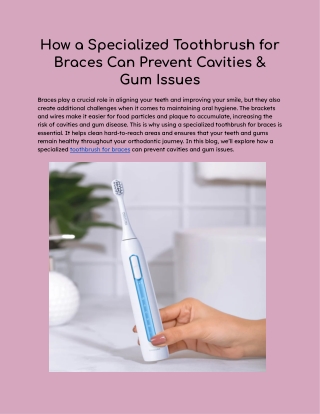 How a Specialized Toothbrush for Braces Can Prevent Cavities & Gum Issues