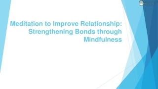 Meditation to Improve Relationship: Strengthening Bonds through Mindfulness