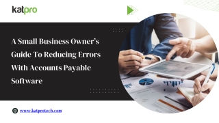 A Small Business Owner’s Guide To Reducing Errors With Accounts Payable Software