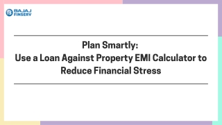 Use a Loan Against Property EMI Calculator to Reduce Financial Stress