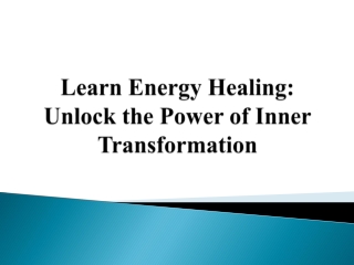 Learn Energy Healing_ Unlock the Power of Inner Transformation