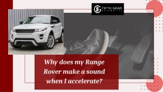 Why does my Range Rover make a sound when I accelerate