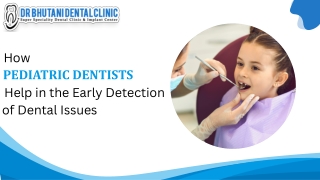 How Pediatric Dentists Help in the Early Detection of Dental Issues