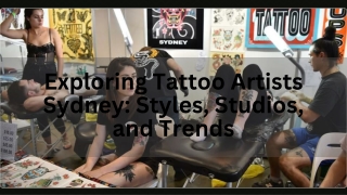 Exploring Tattoo Artists Sydney: Styles, Studios, and Trends