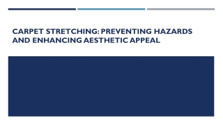 Carpet stretching: Preventing hazards and enhancing aesthetic appeal