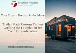 Trailer Made Custom Trailers Crafting the Foundation for Your Tiny Adventure
