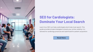 SEO for Cardiologists: A Simple Guide to Dominate Your Local Search