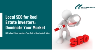 SEO for Real Estate Investors: Dominate Local Search & Get More Leads