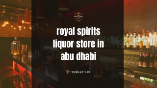 Royal Spirit is a premier luxury beverage store located in Abu Dhabi