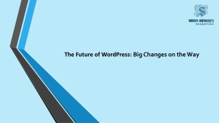 The Future of WordPress Big Changes on the Way