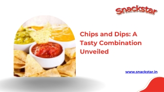 Chips and Dips – Snackstar Brings the Best Imported Flavors to You