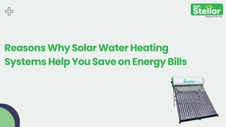 Reasons Why Solar Water Heating Systems Help You Save on Energy Bills