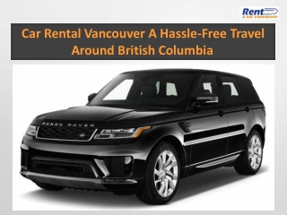 Car Rental Vancouver A Hassle-Free Travel Around British Columbia