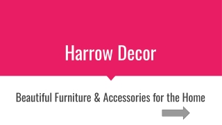 Beautiful Furniture & Accessories for the Home