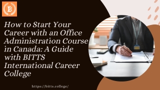 How to Start Your Career with an Office Administration Course in Canada A Guide with BITTS International Career College