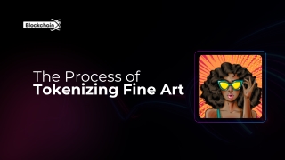 The Process of Tokenizing Fine Art