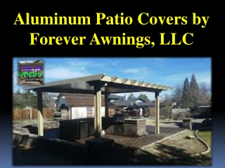 Aluminum Patio Covers by Forever Awnings, LLC
