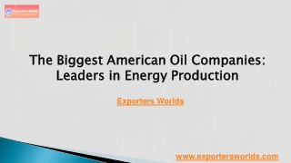 The Biggest American Oil Companies - Leaders in Energy Production