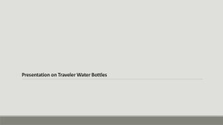 Presentation on Traveler Water Bottles