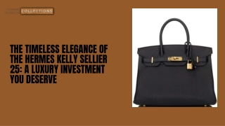 The Timeless Elegance of the Hermes Kelly Sellier 25: A Luxury Investment You De
