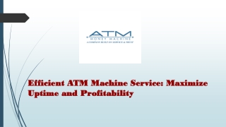 Efficient ATM Machine Service: Maximize Uptime and Profitability