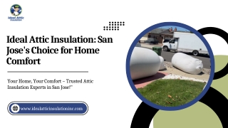 Ideal Attic Insulation San Jose's Choice for Home Comfort